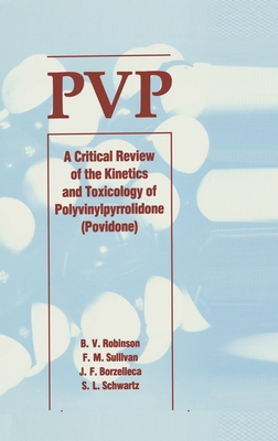 Pvp: A Critical Review of the Kinetics and Toxicology of Polyvinylpyrrolidone (Povidone) - Schwarz, Wolfgang