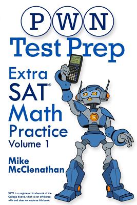 PWN Test Prep: Extra SAT Math Practice Volume 1 - McClenathan, Mike