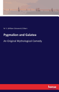 Pygmalion and Galatea: An Original Mythological Comedy