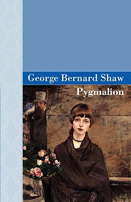 Pygmalion - Shaw, George Bernard, and Shaw, Bernard