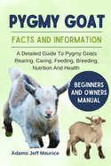 Pygmy Goat: A Detailed Guide To Pygmy Goats Rearing, Caring, Feeding, Breeding, Nutrition And Health