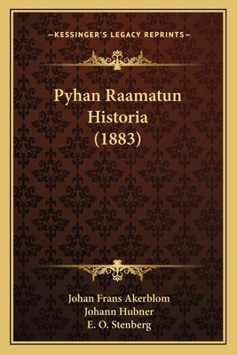 Pyhan Raamatun Historia (1883) - Akerblom, Johan Frans, and Hubner, Johann, and Stenberg, E O