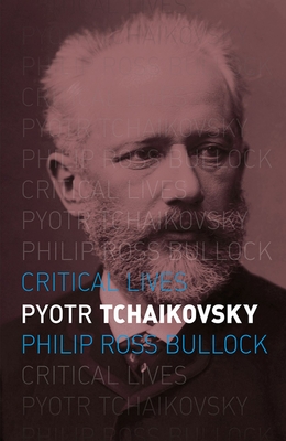 Pyotr Tchaikovsky - Bullock, Philip Ross