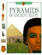 Pyramids of Ancient Egypt: The Living History Series