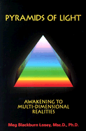 Pyramids of Light: Awakening to Multi-Dimensional Realities - Losey, Meg Blackburn, Dr.