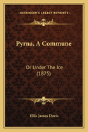 Pyrna, a Commune: Or Under the Ice (1875)