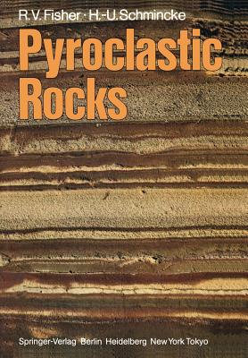 Pyroclastic Rocks - Fisher, Richard V, and Schmincke, Hans-Ulrich