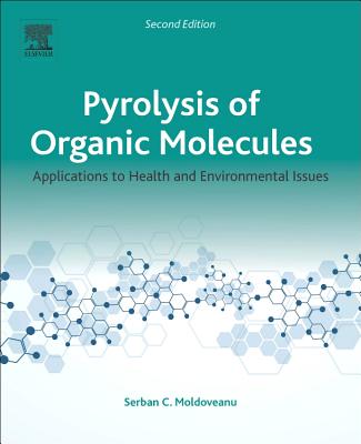 Pyrolysis of Organic Molecules: Applications to Health and Environmental Issues - Moldoveanu, Serban C.