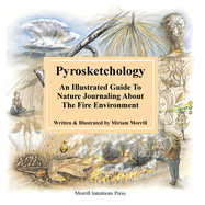 Pyrosketchology: An Illustrated Guide to Observing and Journaling about the Fire Environment