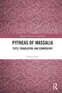 Pytheas of Massalia: Texts, Translation, and Commentary