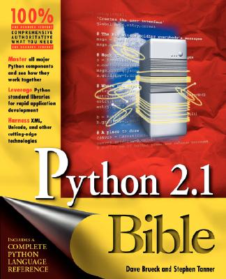 Python 2.1 Bible - Brueck, David, and Brueck, Dave, and Tanner, Stephen, Professor