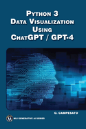 Python 3 and Data Visualization Using ChatGPT /GPT-4