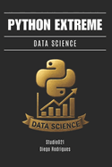 Python Extreme Data Science: Do Essencial ? Engenharia Anal?tica Avan?ada