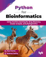 Python for Bioinformatics: Using machine learning for drug discovery, cluster analysis, and phylogenetics (English Edition)