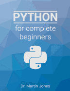 Python for complete beginners: A friendly guide to coding, no experience required