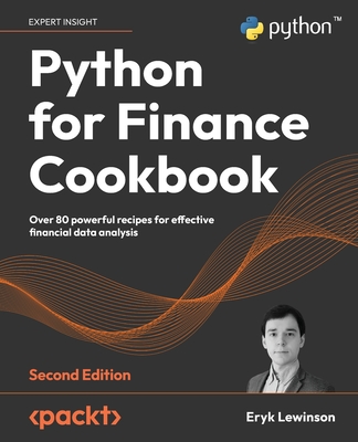 Python for Finance Cookbook: Over 80 powerful recipes for effective financial data analysis - Lewinson, Eryk