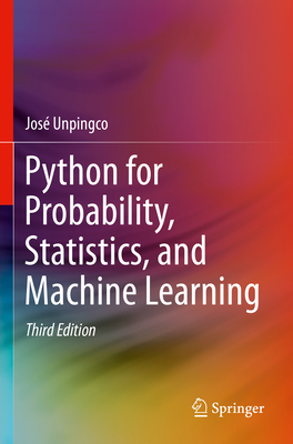 Python for Probability, Statistics, and Machine Learning - Unpingco, Jos