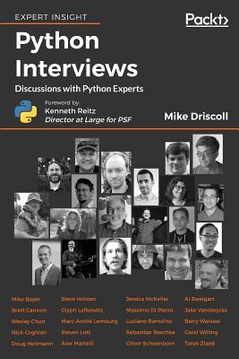Python Interviews: Discussions with Python Experts - Driscoll, Michael, and Reitz, Kenneth (Foreword by)