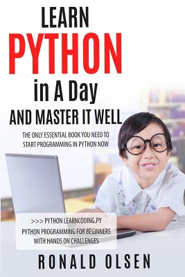 Python: Learn Python in a Day and Master It Well - Olsen, Ronald