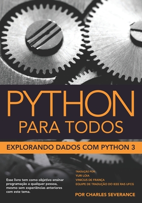 Python Para Todos: Explorando Dados com Python 3 - de Medeiros, Yuri Loia (Translated by), and Bumenberg, Sue (Editor), and Catto, Stephen (Editor)