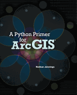 Python Primer for Arcgis (R)