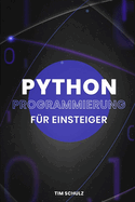 Python Programmierung fr Einsteiger: Die Grundlagen Durch Praktische Beispiele Lernen