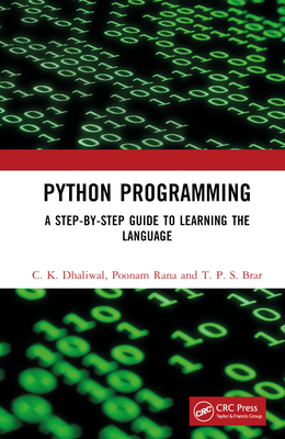 Python Programming: A Step-by-Step Guide to Learning the Language - Dhaliwal, C K, and Rana, Poonam, and Brar, T P S