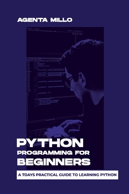 Python Programming for Beginners: A 7days practical guide to learning python - Millo, Agenta