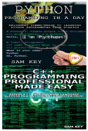 Python Programming in a Day & C++ Programming Professional Made Easy