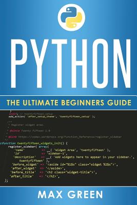 Python: The Ultimate Beginners Guide - Green, Max