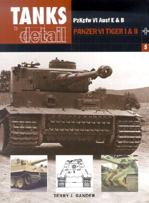 Pzkpfw VI Ausf E & B Panzer VI Tiger I & II - Gander, Terry