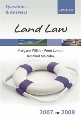 Q and A: Land Law 2007-2008 - Wilkie, Margaret, and Malcolm, Rosalind, and Luxton, Peter