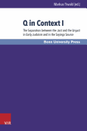 Q in Context I: The Separation between the Just and the Unjust in Early Judaism and in the Sayings Source / Die Scheidung zwischen Gerechten und Ungerechten in Fr?hjudentum und Logienquelle