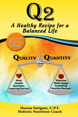 Q2: A Healthy Recipe for a Balanced - Group, Scriptor Publishing (Editor), and Fatigato, Donna