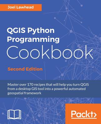 QGIS Python Programming Cookbook - - Lawhead, Joel
