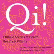 Qi!: Chinese Secrets of Health, Beauty and Vitality