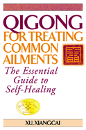 Qigong for Treating Common Ailments: The Essential Guide to Self-Healing