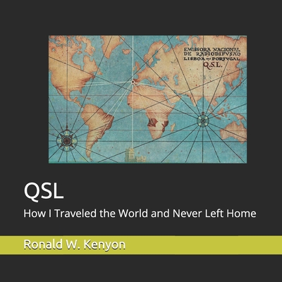 Qsl: How I Traveled the World and Never Left Home - Kenyon, Ronald W