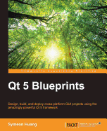 Qt 5 Blueprints: Design, build, and deploy cross-platform GUI projects using the amazingly powerful Qt 5 framework