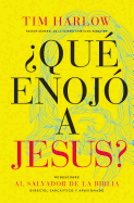 ?qu? Enoj? a Jess?: Redescubra Al Salvador de la Biblia Directo, Sarcstico Y Apasionado.
