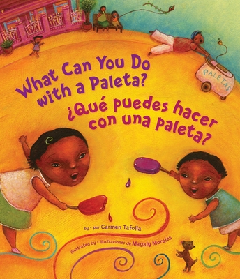 ?Qu? Puedes Hacer Con Una Paleta? (What Can You Do with a Paleta Spanish Edition ) - Tafolla, Carmen, and Morales, Magaly (Illustrator)