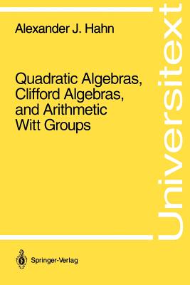 Quadratic Algebras, Clifford Algebras, and Arithmetic Witt Groups - Hahn, Alexander J