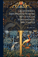 Quaestiones Ausonianae Maxime Ad Codicem Vossianum 111 Spectantes