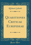 Quaestiones Criticae Euripideae (Classic Reprint)