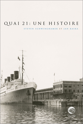 Quai 21: Une Histoire - Schwinghamer, Steven, and Raska, Jan