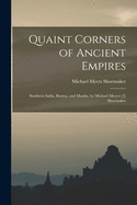 Quaint Corners of Ancient Empires: Southern India, Burma, and Manila, by Michael Meyers [!] Shoemaker