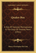Quaker Ben: A Tale of Colonial Pennsylvania in the Days of Thomas Penn (1911)