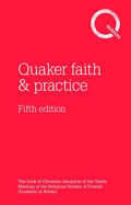 Quaker Faith & Practice: The Book of Christian Discipline of the Yearly Meeting of the Religious Society of Friends (Quakers) in Britain - Britain Yearly Meeting