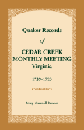 Quaker Records of Cedar Creek Monthly Meeting: Virginia, 1739-1793