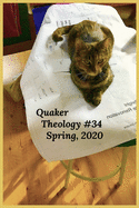 Quaker Theology Issue #34 -- Spring 2020: Volume Eighteen Number One